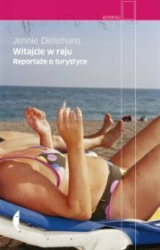 Witajcie-w-raju-Reportaze-o-przemysle-turystycznym_Jennie-Dielemans,images_big,31,978-83-7536-255-8